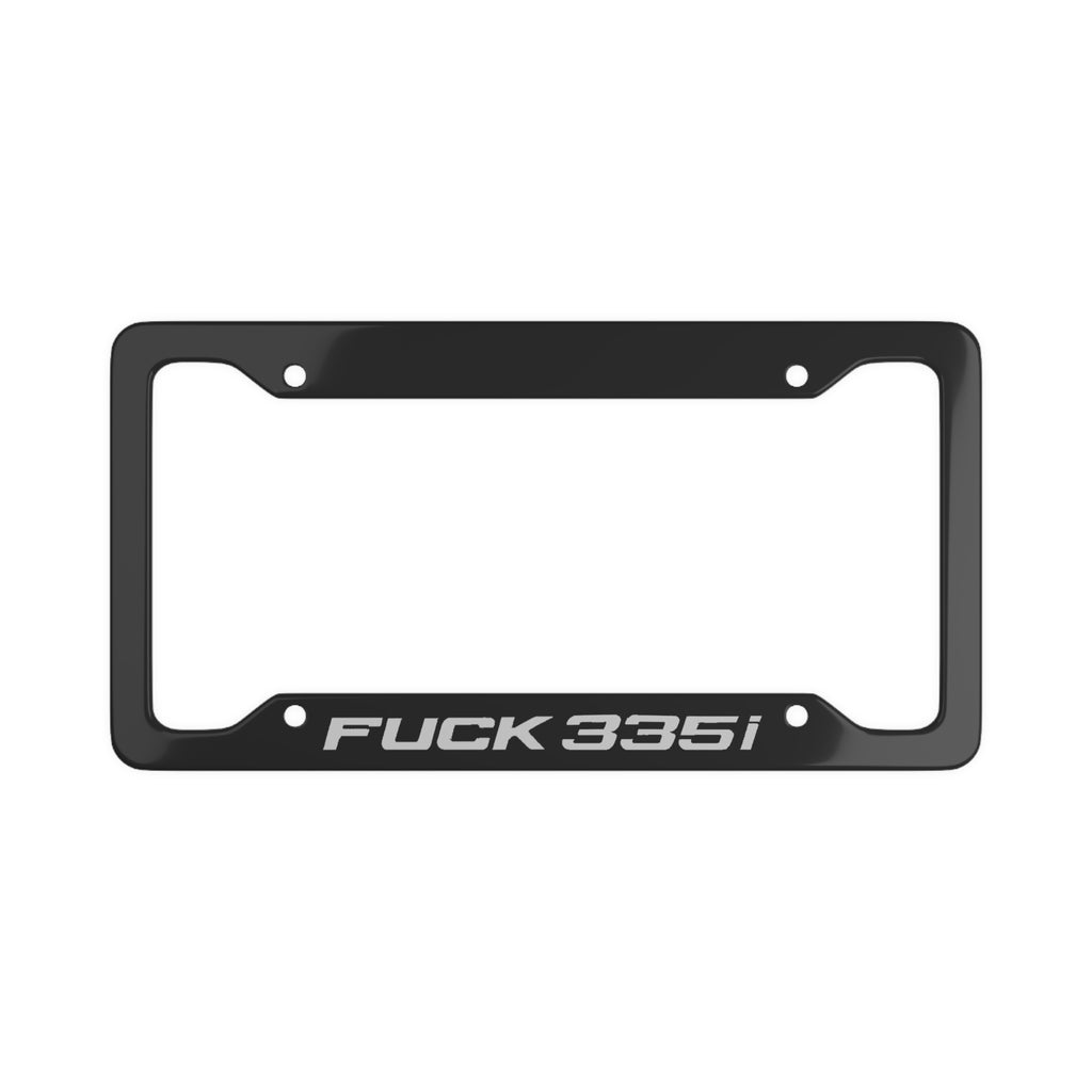 F**k 335i License Plate Frame