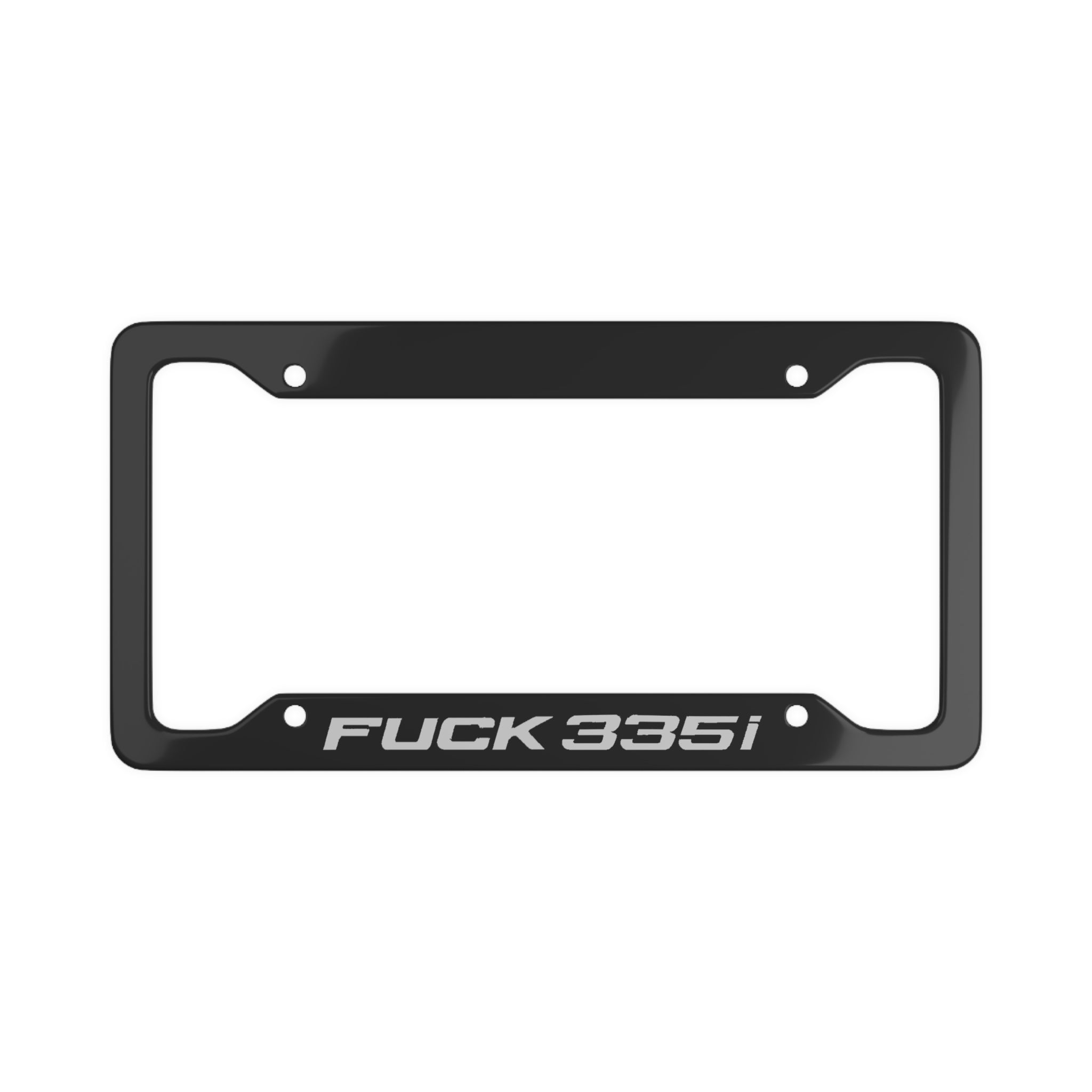 F**k 335i License Plate Frame